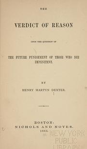 Cover of: The verdict of reason upon the question of the future punishment of those who die impenitent. by Henry Martyn Dexter