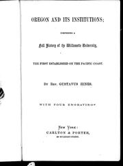 Cover of: Oregon and its institutions: comprising a full history of the Willamette University, the first established on the Pacific Coast