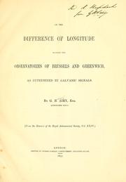 Cover of: On the difference of longitude between the observatories of Brussels and Greeenwich, as determined by Galvanic signals