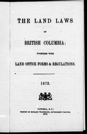 Cover of: The Land laws of British Columbia; together with land office forms & regulations, 1873 by 