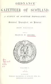 Cover of: Ordnance gazetteer of Scotland: a survey of Scottish topography, statistical, biographical, and historical