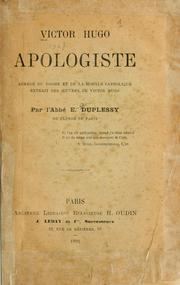 Cover of: Victor Hugo, apologiste: abrégé du dogme et de la morale catholique, extrait des oeuvres de Victor Hugo.