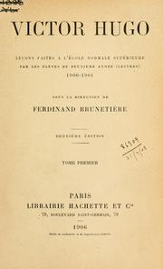 Cover of: Victor Hugo: leçons faites à l'École normale supérieure par les élèves de deuxième année (lettres), 1900-1901, sous la direction de Ferdinand Brunetière.