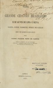 Cover of: Vida do grande cidadão brazileiro Luiz Alves de Lima e Silva, barão, conde, marquez, duque de Caxias.