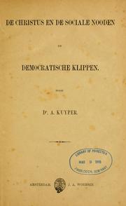 Cover of: Christus en de sociale nooden en democratische klippen / Door A. Kuyper.