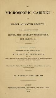Cover of: The microscopic cabinet of select animated objects: with a description of the jewel and doublet microscope, test objects, &c. to which are subjoined, memoirs on the verification of microscopic phenomena, and an exact method of appreciating the quality of microscopes and engiscopes by C.R. Goring