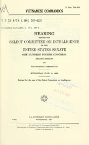 Cover of: Vietnamese commandos: hearing before the Select Committee on Intelligence of the United States Senate, One Hundred Fourth Congress, second session ... Wednesday, June 19, 1996.