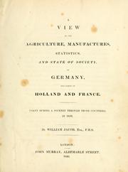 Cover of: view of the agriculture, manufactures, statistics, and state of society, of Germany: and parts of Holland and France. Taken during a journey through those countries, in 1819.