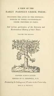 Cover of: A view of the early Parisian Greek press: including the lives of the Stephani; notices of other contemporary Greek printers of Paris; and various particulars of the literary and ecclesiastical history of their times.