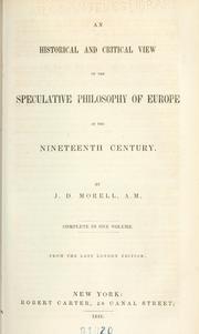 Cover of: An historical and critical view of the speculative philosophy of Europe in the nineteenth century. by Morell, J. D.