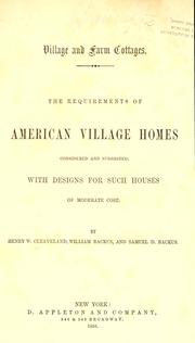 Cover of: Village and farm cottages.: The requirements of American village homes considered and suggested; with designs for such houses of moderate cost.