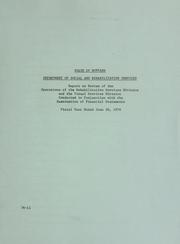 Cover of: Department of Social and Rehabilitation Services: report on review of the operations of the Rehabilitative Services Division and the Visual Services Division, conducted in conjunction with the examinations of financial statements, fiscal year ended June 30, 1976.