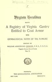 Cover of: Virginia heraldica: being a registry of Virginia gentry entitled to coat armor, with genealogical notes of the families