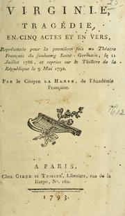 Cover of: Virginie, tragédie, en cinq actes et en vers.: Par le citoyen La Harpe.