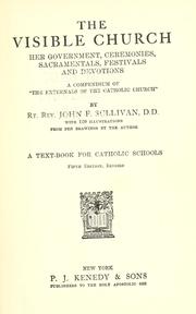Cover of: The visible church, her government, ceremonies, sacramentals, festivals and devotions: a compendium of "The externals of the Catholic church"