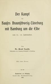 Cover of: Der Kampf des Hauses Braunschweig-Lüneburg mit Hamburg um die Elbe vom 16.-18 Jahrhundert. by Ernst Baasch