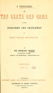 Cover of: A visitation of the seats and arms of the noblemen and gentlemen of Great Britain and Ireland. by Sir Bernard Burke