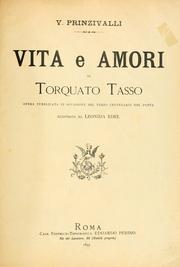Cover of: Vita e amori di Torquato Tasso [di] V. Princivalli.: Opera publicata in occasione del terzo centenario del poeta.  Illustrata da Leonida Edel.