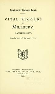 Vital records of Millbury, Massachusetts, to the end of the year 1849 by Millbury (Mass.)