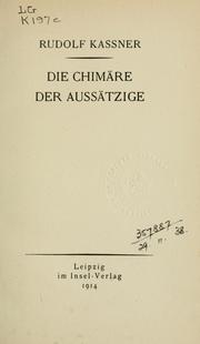 Cover of: Die Chimäre der Aussätzige. by Rudolf Kassner