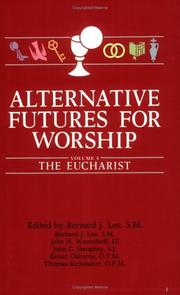 Cover of: Alternative Futures for Worship by Bernard J. Lee, John H. Westerhoff, John C. Huaghey, Paul J. Roy, Kenan Osborne