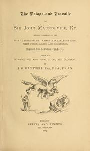 Cover of: The voiage and travayle of Sir John Maundeville kt.: which treateth of the way toward Hierusalem and of marvayles of Inde with other islands and countreyes.