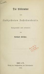 Cover of: Die Litteratur des siebzehnten Jahrhunderts ausgewählt und erläutert.