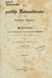 Cover of: poetische Nationalliteratur der deutschen Schweiz: Musterstücke aus den Dichtungen der besten schweizerischen Schriftsteller von Haller bis auf die Gegenwart, mit biographischen und kritischen Einleitungen ...