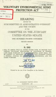 Cover of: Voluntary Environmental Audit Protection Act: hearing before the Subcommittee on Administrative Oversight and the Courts of the Committee on the Judiciary, United States Senate, One Hundred Fourth Congress, second session, on S. 582 ... May 21, 1996.