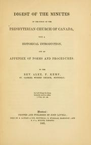 Cover of: Digest of the Minutes of the Synod of the Presbyterian Church of Canada, with a historical introduction, and an appendix of forms and procedures by Alexander Ferrie Kemp, Alexander Ferrie Kemp