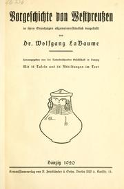 Cover of: Vorgeschichte von Westpreussen, in ihren Grundzügen allgemeinverständlich dargestellt. by Wolfgang La Baume, Wolfgang La Baume