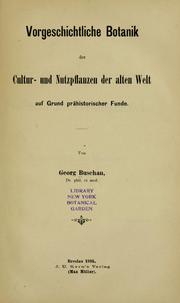 Cover of: Vorgeschichtliche Botanik der Cultur- und Nutzpflanzen der alten Welt auf Grund prähistorischer Funde.