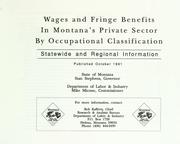 Cover of: Wages and fringe benefits in Montana's private sector by occupational classification. by State of Montana, Department of Labor & Industry.