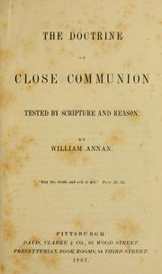 Cover of: The doctrine of close communion tested by scripture and reason