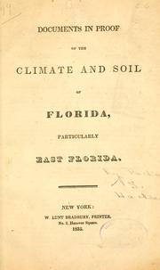 Cover of: Documents and proof of the climate and soil of Florida, particularly East Florida.