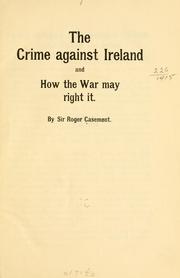 Cover of: The crime against Ireland and how the war may right it by Casement, Roger Sir