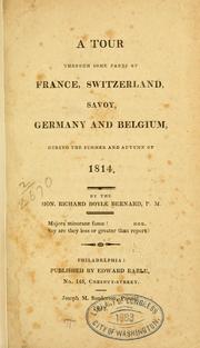 Cover of: A tour through some parts of France, Switzerland, Savoy, Germany and Belgium: during the summer and autumn of 1814.