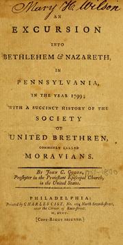 Cover of: An excursion into Bethlehem & Nazareth, in Pennsylvania, in the year 1799: with a succinct history of the Society of United Brethren, commonly called Moravians