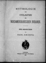 Cover of: Mythologie und Civilisation der nordamerikanischen Indianer: zwei Abhandlungen