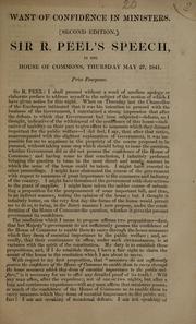 Cover of: Want of confidence in ministers: Sir R. Peel's speech, in the House of Commons, Thursday May 27, 1841.