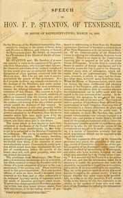 Cover of: The war with Mexico.: Speech of Hon. F. P. Stanton, of Tennessee, in the House of representatives, March 14, 1848.