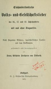 Cover of: Einhundertundzehn Volks- und Gesellschaftslieder des 16., 17. und 18. Jahrhunderts by Franz Wilhelm Freiherr von Ditfurth