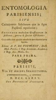 Cover of: Entomologia Parisiensis; sive, Catalogus insectorum quae in agro Parisiensi reperiuntur. by Antoine François de Fourcroy