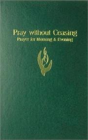 Cover of: Pray without ceasing: prayer for morning & evening
