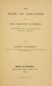 Cover of: week of creation: or the cosmogony of Genesis considered in its relation to modern science