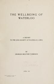 Cover of: The wellbeing of Waterloo: a report to the Civic Society of Waterloo, Iowa