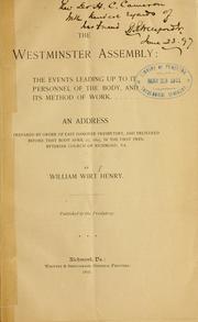 Cover of: The Westminster Assembly: the events leading up to it, personnel of the body, and its methods of work. An address prepared by order of East Hanover Presbytery, and delivered before that body April 27, 1897, in the first Presbyterian Church of Richmond, Va.