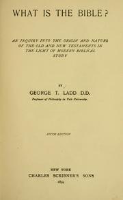 Cover of: What is the Bible? by Ladd, George Trumbull, Ladd, George Trumbull