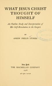 Cover of: What Jesus Christ thought of himself by Stokes, Anson Phelps