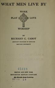 Cover of: What men live by by Richard C. Cabot, Richard C. Cabot